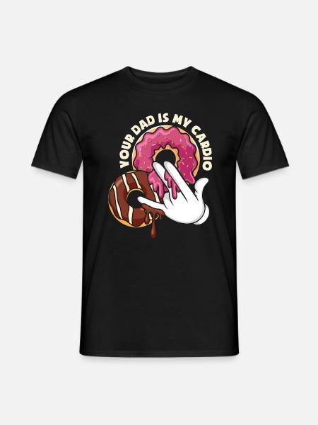 Your Dad Is My Cardio Donut Funny - Men's T-Shirt - black