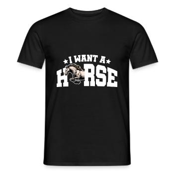I Want A Horse Horse Rider Equestrian Horse Lover - Männer T-Shirt - Schwarz - Vorne - AI Model Male 178 light (178cm)