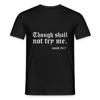 Thou Shall Not Try Me Mood Meditating Relaxation M - Männer T-Shirt - Schwarz - Vorne - AI Model Male 178 light (178cm)