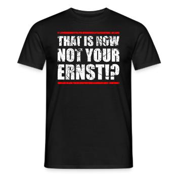 CE N'EST PAS MAINTENANT PAS VOTRE ERNST!? - T-shirt homme - noir - Devant - AI Model Male 178 light (178cm)