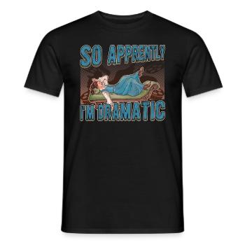 So Apprently I'm Dramatic Acting Theater - Männer T-Shirt - Schwarz - Vorne - AI Model Male 178 light (178cm)