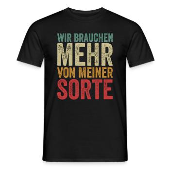 Wir Brauchen Mehr Von Meiner Sorte Lustiger Spruch - Männer T-Shirt - Schwarz - Vorne - AI Model Male 178 light (178cm)