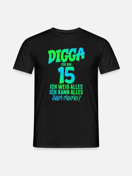 15. Geburtstag Digga ich bin 15 Ich Kann Alles - Männer T-Shirt - Schwarz