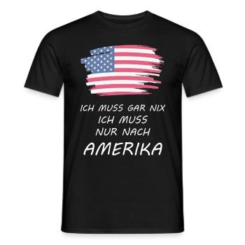 Ich muss gar nix Ich muss nur nach Amerika - Männer T-Shirt - Schwarz - Vorne - AI Model Male 178 light (178cm)