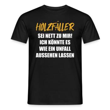 Holzfäller Sei Nett Zu Mir Spruch Motiv - Männer T-Shirt - Schwarz - Vorne - AI Model Male 178 light (178cm)