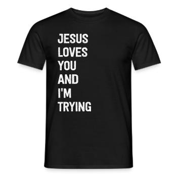 Jesus Loves You And I'm Trying - Männer T-Shirt - Schwarz - Vorne - AI Model Male 178 light (178cm)