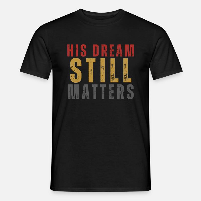 His Dream Still Matters Human Rights - T-shirt męski - czarny