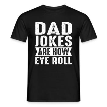 Dad Jokes Are How Eye Roll Funny Fathers Day - Männer T-Shirt - Schwarz - Vorne - AI Model Male 178 light (178cm)