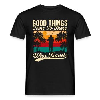 Good Things Come To Those Who Travel - Männer T-Shirt - Schwarz - Vorne - AI Model Male 178 light (178cm)