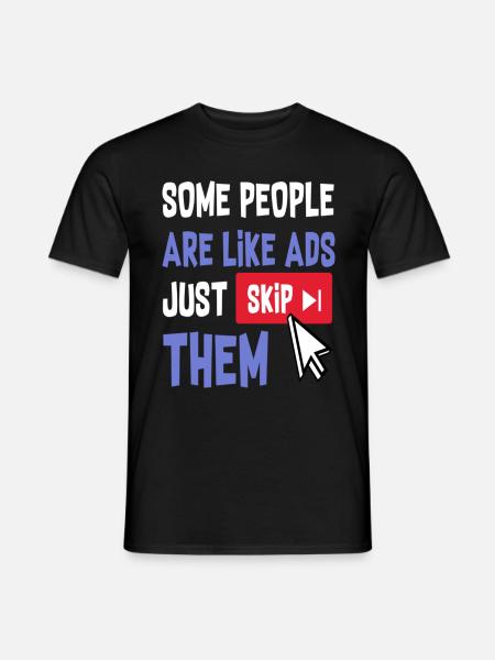 Some People Are Like Ads Just Skip Them - Men's T-Shirt - black