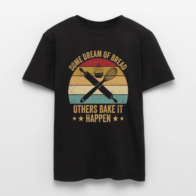 Bread Baking Baker Bake It Happen Männer T-Shirt