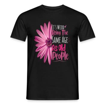 It's Weird Being The Same Age As Old People Flower - Männer T-Shirt - Schwarz - Vorne - AI Model Male 178 light (178cm)