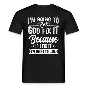 I'm Going to Let God Fix It Funny Humorous - Men's T-Shirt - black - Front - AI Model Male 178 light (178cm)