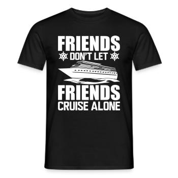 Cruise Friends Don't Let Friends Cruise Alone - Männer T-Shirt - Schwarz - Vorne - AI Model Male 178 light (178cm)