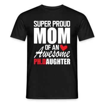 Super Proud Mom Of An Awesome PH D Daughter - Men's T-Shirt - black - Front - AI Model Male 178 light (178cm)