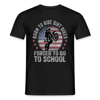 Born To Ride Dirt Bikes forcé d’aller à l’école - T-shirt homme - noir - Devant - AI Model Male 178 light (178cm)