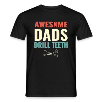 Awesome Dads Drill Teeth Dentist Dental Dentistry - Men's T-Shirt - black - Front - AI Model Male 178 light (178cm)