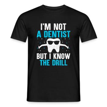I'm Not A Dentist But I Know The Drill Dental Dent - Men's T-Shirt - black - Front - AI Model Male 178 light (178cm)