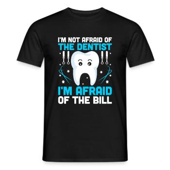 I'm Not Afraid Of The Dentist I'm Afraid Of The Bi - Men's T-Shirt - black - Front - AI Model Male 178 light (178cm)