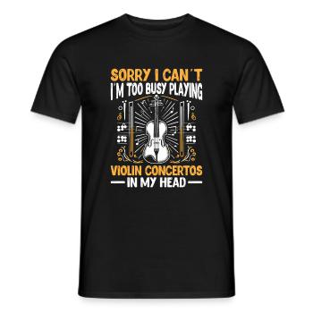 Sorry I Can't I'm Too Busy Playing Violin Concerto - Men's T-Shirt - black - Front - AI Model Male 178 light (178cm)