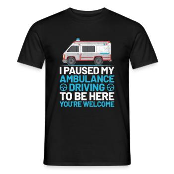 Ich pausierte meine Krankenwagenfahrt, um hier zu sein, du bist wir - Männer T-Shirt - Schwarz - Vorne - AI Model Male 178 light (178cm)