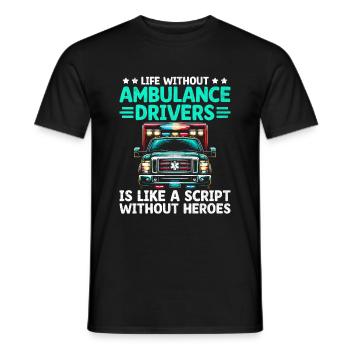 Het leven zonder ambulancechauffeurs is als een script Pa - Heren T-shirt - zwart - Voor - AI Model Male 178 light (178cm)