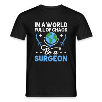 Dans un monde plein de chaos, soyez un chirurgien chirurgical - T-shirt homme - noir - Devant - AI Model Male 178 light (178cm)