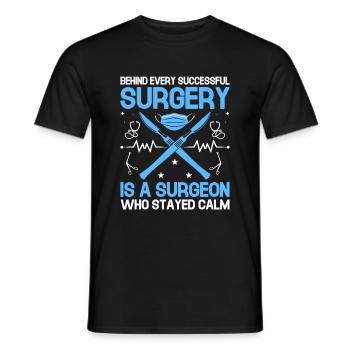 Behind Every Successful Surgery Is A Surgeon Who S - Men's T-Shirt - black - Front - AI Model Male 178 light (178cm)