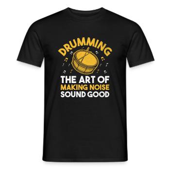 Drumming The Art Of Making Noise Sound Good Drumme - Men's T-Shirt - black - Front - AI Model Male 178 light (178cm)