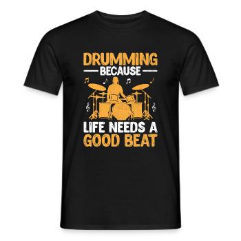 Drumming Because Life Needs A Good Beat Drum Drumm - Men's T-Shirt - black - Front - AI Model Male 178 light (178cm)
