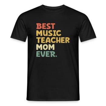 Best Music Teacher Mom Ever Musician Class Teachin - Men's T-Shirt - black - Front - AI Model Male 178 light (178cm)