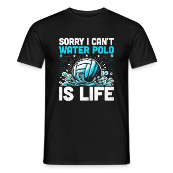 Sorry I Can't Water Polo Is Life Aquatic Polo Play - Men's T-Shirt - black - Front - AI Model Male 178 light (178cm)