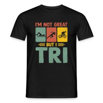 I'm Not Great But I Tri Triathlon Swim Bike Run Tr - Men's T-Shirt - black - Front - AI Model Male 178 light (178cm)