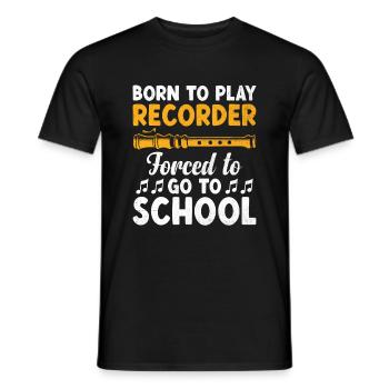 Born To Play Flûte à bec forcée d’aller à l’école Musique - T-shirt homme - noir - Devant - AI Model Male 178 light (178cm)