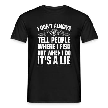 I Don't Always Tell People Where I Fish Fishing An - Men's T-Shirt - black - Front - AI Model Male 178 light (178cm)