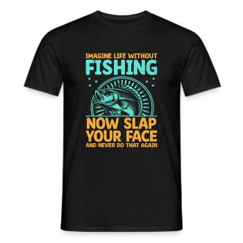 Imagine Life Without Fishing Now Slap Your Face Fi - Men's T-Shirt - black - Front - AI Model Male 178 light (178cm)