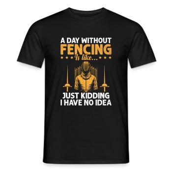 Ein Tag ohne Fechten ist wie ein Scherz, den ich habe - Männer T-Shirt - Schwarz - Vorne - AI Model Male 178 light (178cm)