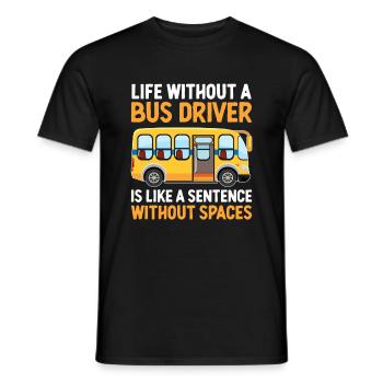 La vie sans chauffeur de bus est comme une phrase - T-shirt homme - noir - Devant - AI Model Male 178 light (178cm)