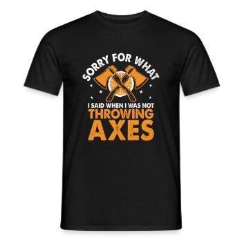 Entschuldigung für das, was ich gesagt habe, als ich nicht gerade Äxte geworfen habe - Männer T-Shirt - Schwarz - Vorne - AI Model Male 178 light (178cm)