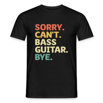 Sorry Can’t Bass Guitar Bye Bassiste Musicien - T-shirt homme - noir - Devant - AI Model Male 178 light (178cm)