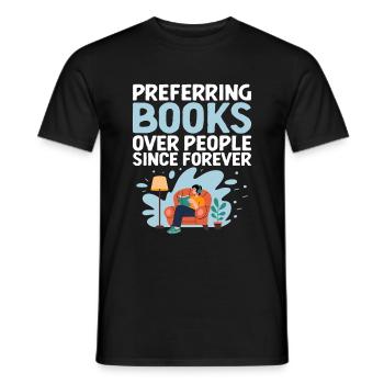 Preferring Books Over People Since Forever Sayings - Men's T-Shirt - black - Front - AI Model Male 178 light (178cm)