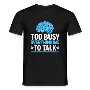 Too Busy Overthinking To Talk Sayings For - Men's T-Shirt - black - Front - AI Model Male 178 light (178cm)