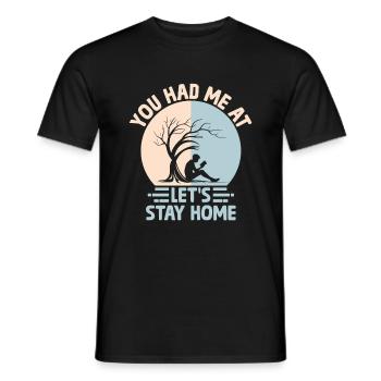 Du hattest mich bei 'Lass uns zu Hause bleiben' Sprüche für - Männer T-Shirt - Schwarz - Vorne - AI Model Male 178 light (178cm)