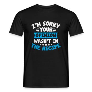 Es tut mir leid, dass deine Meinung nicht im Rezept stand - Männer T-Shirt - Schwarz - Vorne - AI Model Male 178 light (178cm)