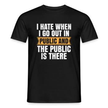 Je déteste quand je sors en public et que le public est - T-shirt homme - noir - Devant - AI Model Male 178 light (178cm)