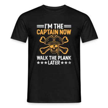 I'm The Captain Now Walk The Plank Later Pirat - Männer T-Shirt - Schwarz - Vorne - AI Model Male 178 light (178cm)
