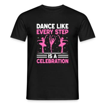 Dance Like Every Step Is A Celebration For Dancing - Men's T-Shirt - black - Front - AI Model Male 178 light (178cm)