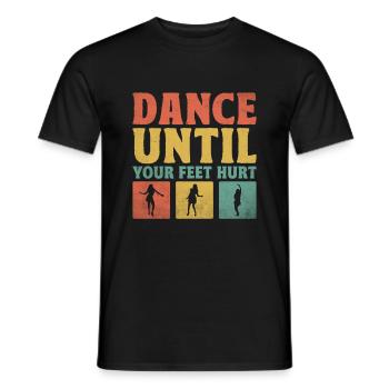 Dance Until Your Feet Hurt For Dancing Dancer - Men's T-Shirt - black - Front - AI Model Male 178 light (178cm)