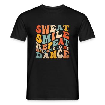 Sweat Smile Repeat Willkommen zu meinem Tanz zum Tanzen - Männer T-Shirt - Schwarz - Vorne - AI Model Male 178 light (178cm)
