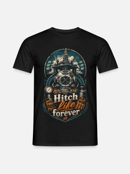 Tiefseearbeiter Hitch Life Forever - Männer T-Shirt - Schwarz